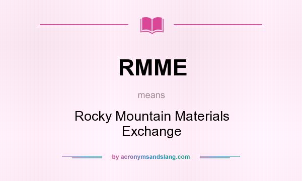 What does RMME mean? It stands for Rocky Mountain Materials Exchange