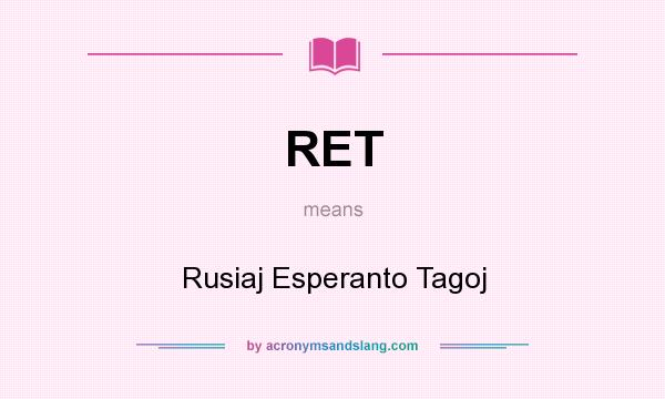 What does RET mean? It stands for Rusiaj Esperanto Tagoj