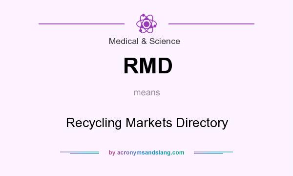 What does RMD mean? It stands for Recycling Markets Directory