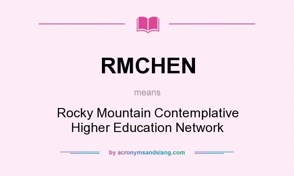 What does RMCHEN mean? It stands for Rocky Mountain Contemplative Higher Education Network
