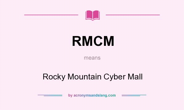 What does RMCM mean? It stands for Rocky Mountain Cyber Mall