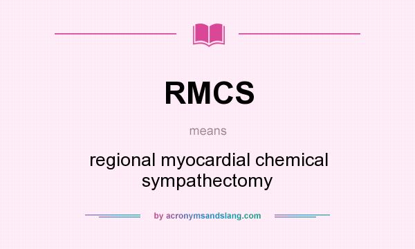 What does RMCS mean? It stands for regional myocardial chemical sympathectomy
