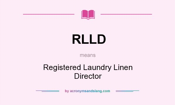 What does RLLD mean? It stands for Registered Laundry Linen Director