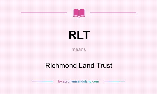 What does RLT mean? It stands for Richmond Land Trust