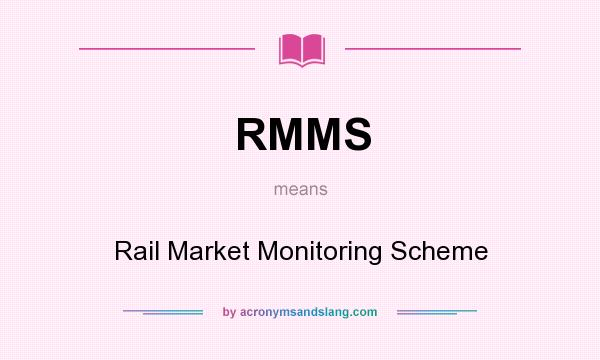 What does RMMS mean? It stands for Rail Market Monitoring Scheme