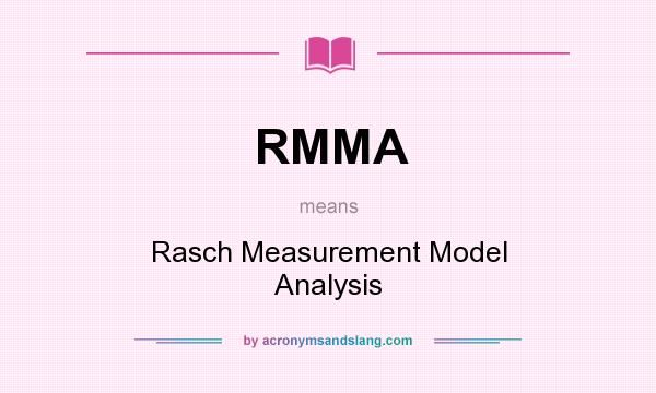 What does RMMA mean? It stands for Rasch Measurement Model Analysis