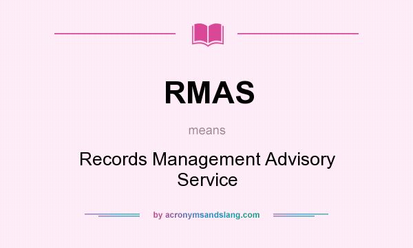 What does RMAS mean? It stands for Records Management Advisory Service