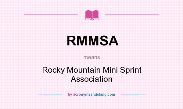 What does RMMSA mean? It stands for Rocky Mountain Mini Sprint Association