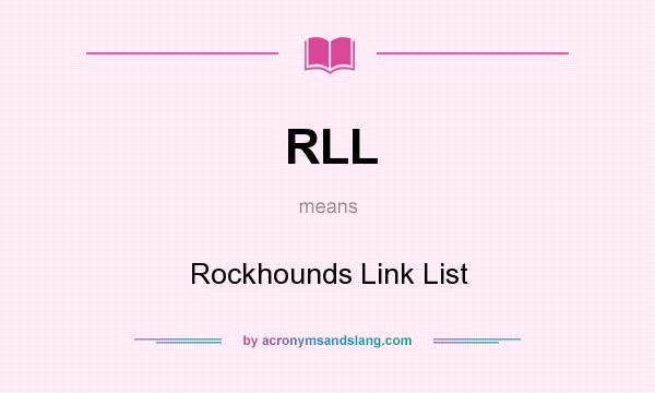 What does RLL mean? It stands for Rockhounds Link List