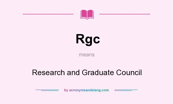 What does Rgc mean? It stands for Research and Graduate Council