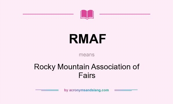 What does RMAF mean? It stands for Rocky Mountain Association of Fairs