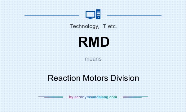 What does RMD mean? It stands for Reaction Motors Division