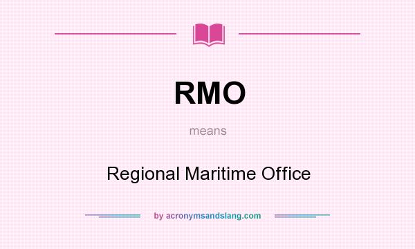 What does RMO mean? It stands for Regional Maritime Office