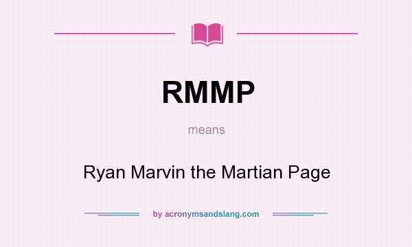 What does RMMP mean? It stands for Ryan Marvin the Martian Page