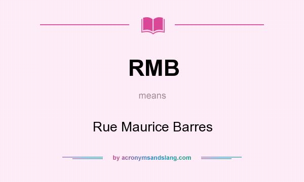 What does RMB mean? It stands for Rue Maurice Barres