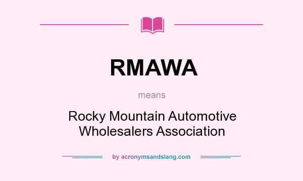 What does RMAWA mean? It stands for Rocky Mountain Automotive Wholesalers Association