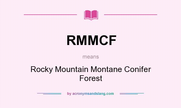 What does RMMCF mean? It stands for Rocky Mountain Montane Conifer Forest