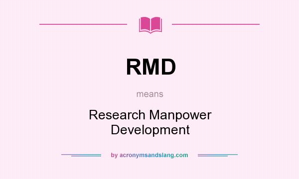 What does RMD mean? It stands for Research Manpower Development