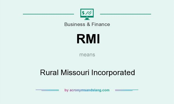 What does RMI mean? It stands for Rural Missouri Incorporated