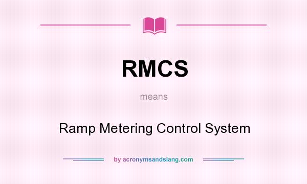 What does RMCS mean? It stands for Ramp Metering Control System