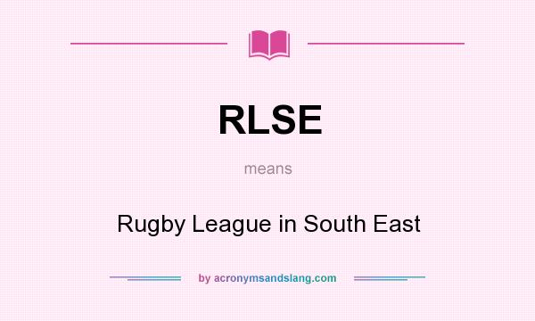 What does RLSE mean? It stands for Rugby League in South East
