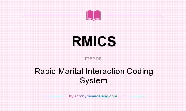 What does RMICS mean? It stands for Rapid Marital Interaction Coding System