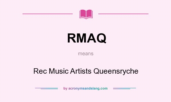 What does RMAQ mean? It stands for Rec Music Artists Queensryche