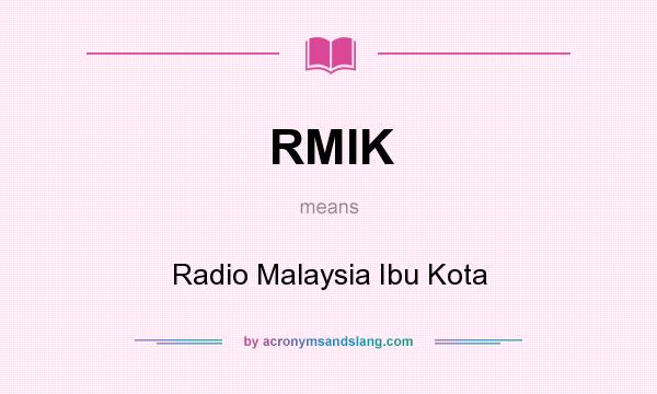 What does RMIK mean? It stands for Radio Malaysia Ibu Kota