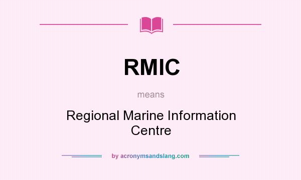What does RMIC mean? It stands for Regional Marine Information Centre