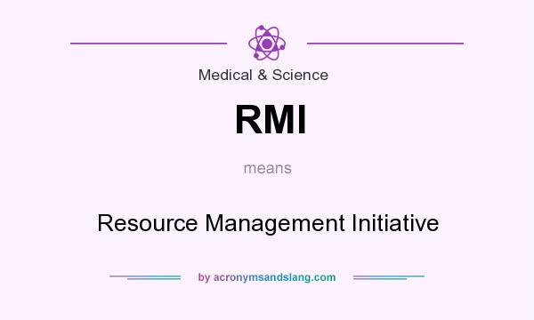 What does RMI mean? It stands for Resource Management Initiative