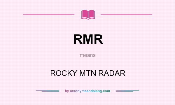 What does RMR mean? It stands for ROCKY MTN RADAR