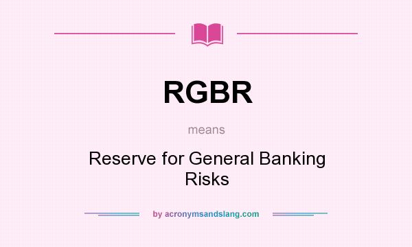What does RGBR mean? It stands for Reserve for General Banking Risks
