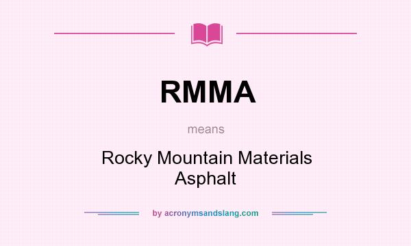 What does RMMA mean? It stands for Rocky Mountain Materials Asphalt