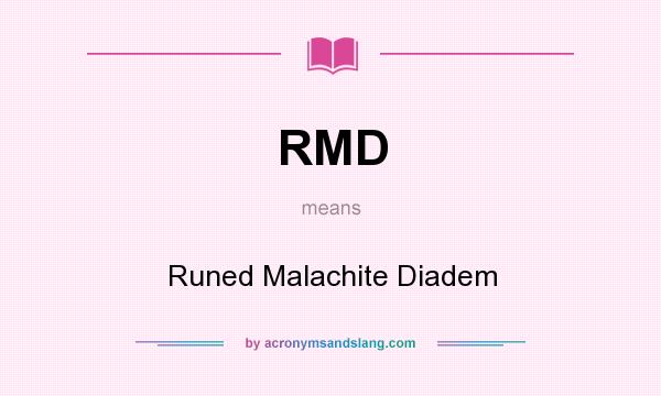 What does RMD mean? It stands for Runed Malachite Diadem