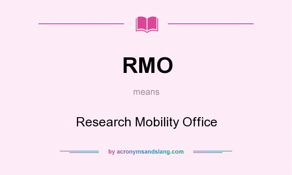What does RMO mean? It stands for Research Mobility Office