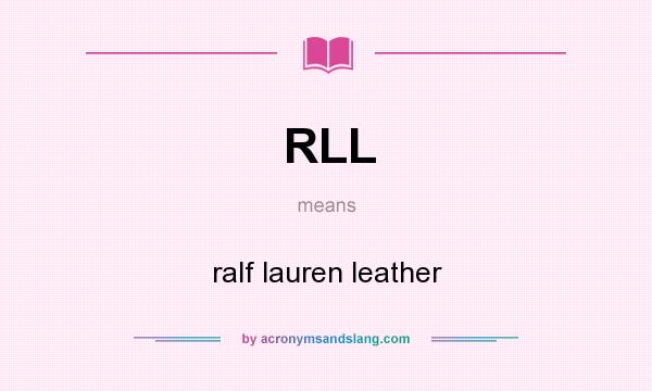 What does RLL mean? It stands for ralf lauren leather