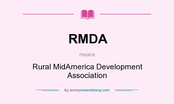 What does RMDA mean? It stands for Rural MidAmerica Development Association