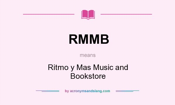 What does RMMB mean? It stands for Ritmo y Mas Music and Bookstore