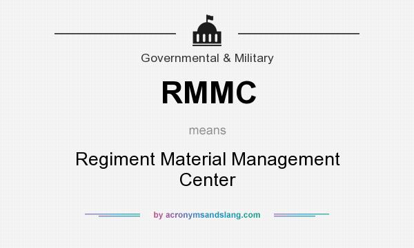 What does RMMC mean? It stands for Regiment Material Management Center