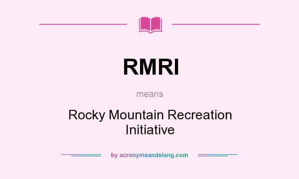 What does RMRI mean? It stands for Rocky Mountain Recreation Initiative