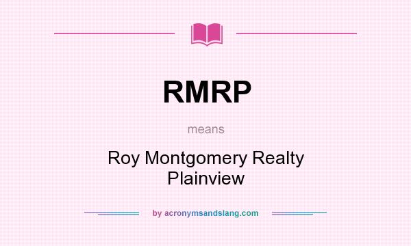 What does RMRP mean? It stands for Roy Montgomery Realty Plainview