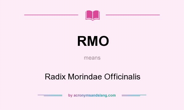 What does RMO mean? It stands for Radix Morindae Officinalis