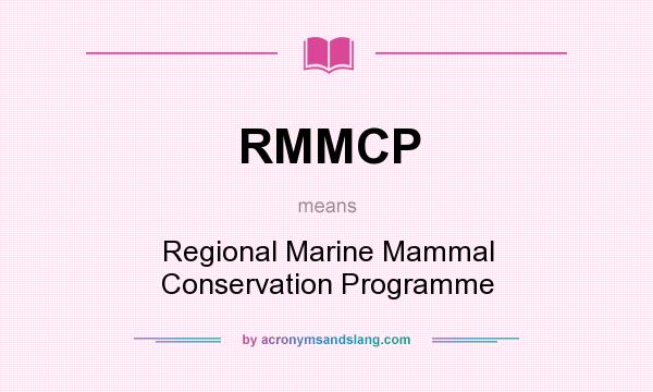 What does RMMCP mean? It stands for Regional Marine Mammal Conservation Programme
