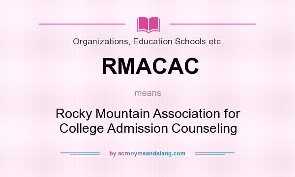 What does RMACAC mean? It stands for Rocky Mountain Association for College Admission Counseling