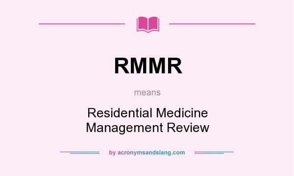 What does RMMR mean? It stands for Residential Medicine Management Review