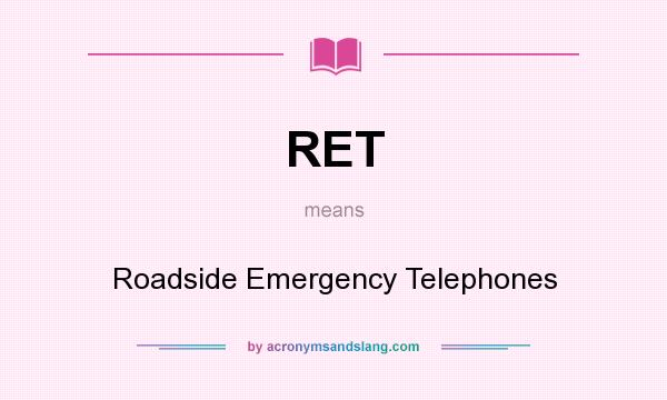 What does RET mean? It stands for Roadside Emergency Telephones