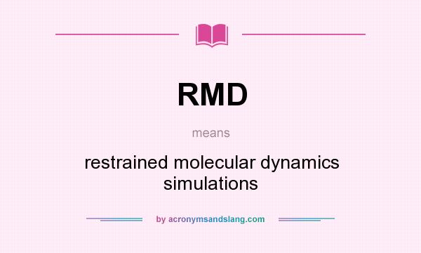 What does RMD mean? It stands for restrained molecular dynamics simulations