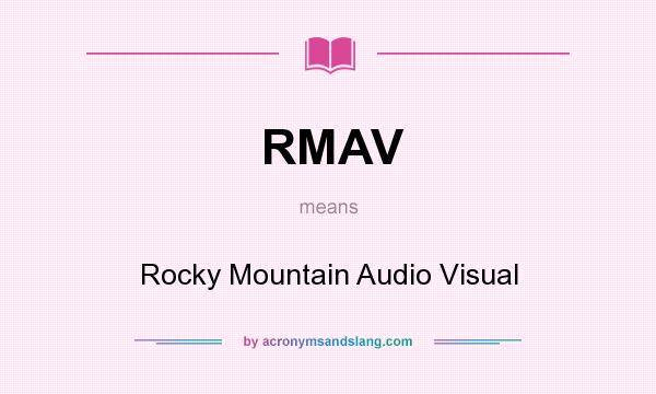 What does RMAV mean? It stands for Rocky Mountain Audio Visual