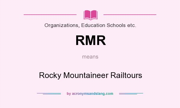 What does RMR mean? It stands for Rocky Mountaineer Railtours