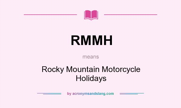 What does RMMH mean? It stands for Rocky Mountain Motorcycle Holidays